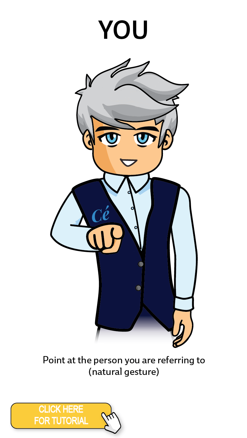 The Cérge character performing sign language for the word You. The Keyword Sign instructions is: Point at the person you are referring to (natural gesture)